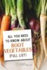 All You Need to Know About Root Vegetables (Full List)